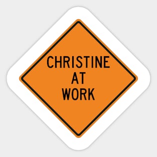 Christine at Work Funny Warning Sign Sticker